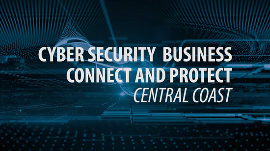 Cyber Security Business Connect and Protect Central Coast – project completion